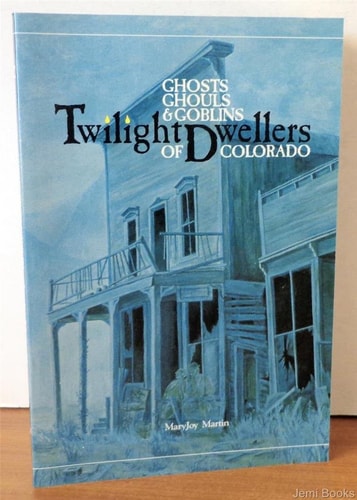 Twilight Dwellers: Ghosts, Gases, and Goblins of Colorado (The Pruett Series)