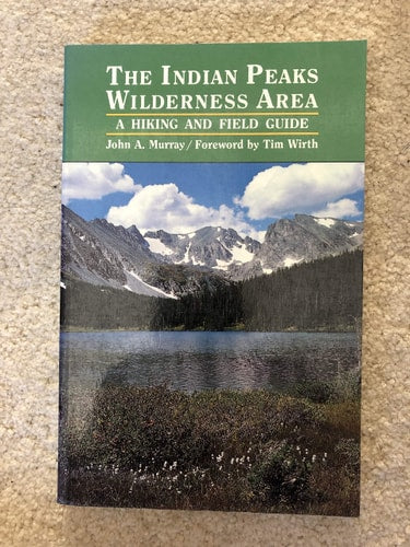 The Indian Peaks Wilderness Area: A Hiking and Field Guide