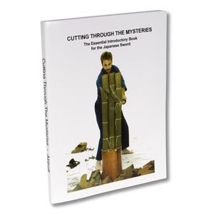 Cutting Through The Mysteries, The Essential Introductory Book for the Japanese Sword