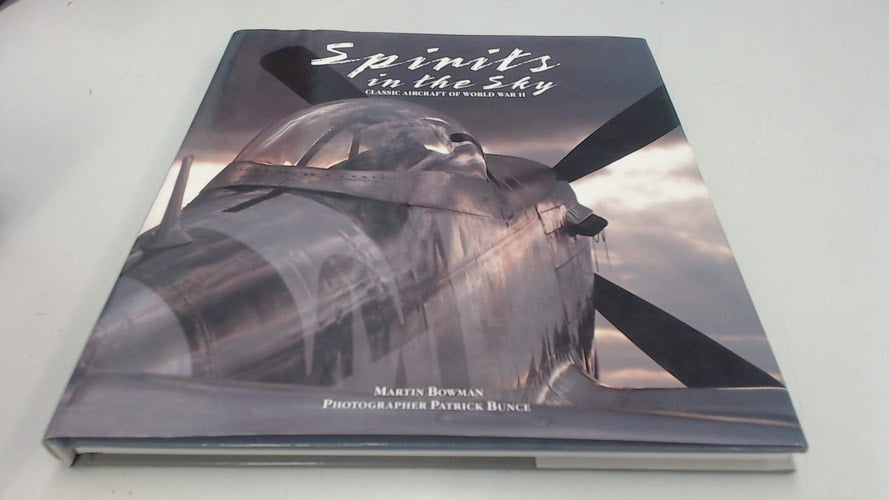 Spirits in the Sky Classic Aircraft of World War II