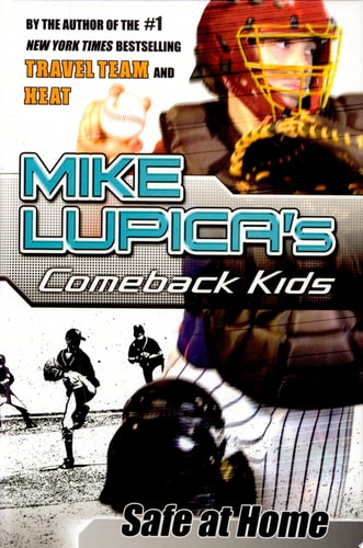 Safe at Home: Mike Lupica's Comeback Kids (Comeback Kids Series)