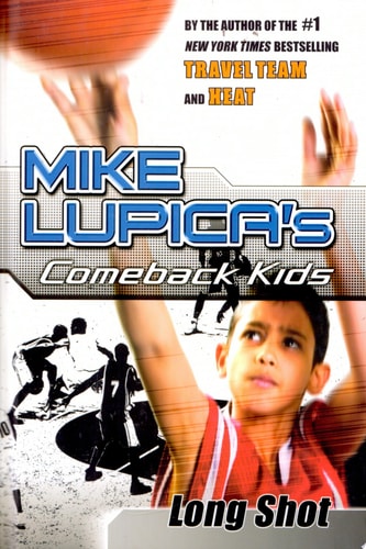 Long Shot: Mike Lupica's Comeback Kids (Comeback Kids Series)