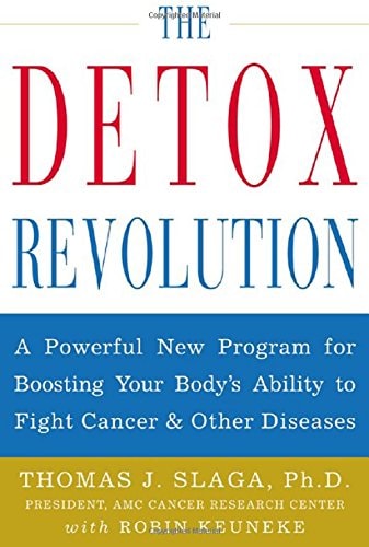 The Detox Revolution : A Powerful New Program for Boosting Your Body's Ability to Fight Cancer and Other Diseases