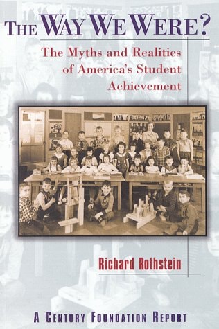 The Way We Were?: The Myths and Realities of America's Student Achievement (Century Foundation/Twentieth Century Fund Report)