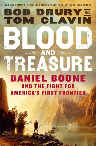 Blood and Treasure Daniel Boone and the Fight for America's First Frontier