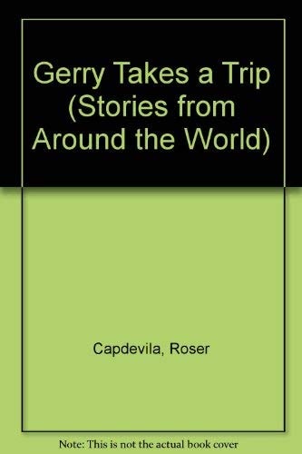 Gerry Takes a Trip (Stories from Around the World)