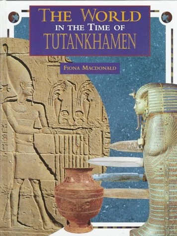The World in the Time of Tutankhamen (The World in the Time Of... Series)