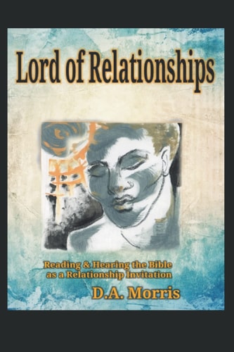 Lord of Relationships: Reading the Bible as a relationship invitation