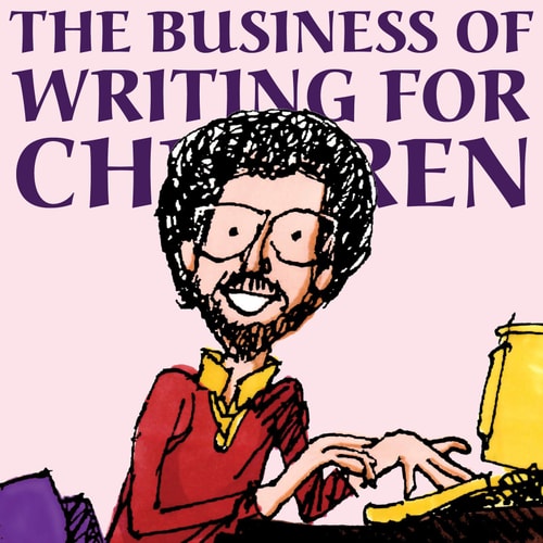 The Business of Writing for Children: An Award-Winning Author's Tips on Writing Children's Books and Publishing Them, or How to Write, Publish, and Promote a Book for Kids