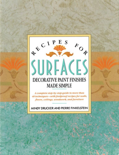 Recipes for Surfaces: Decorative Paint Finishes Made Simple