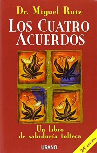 Los Cuatro Acuerdos: Un Libro de Sabiduria Tolteca