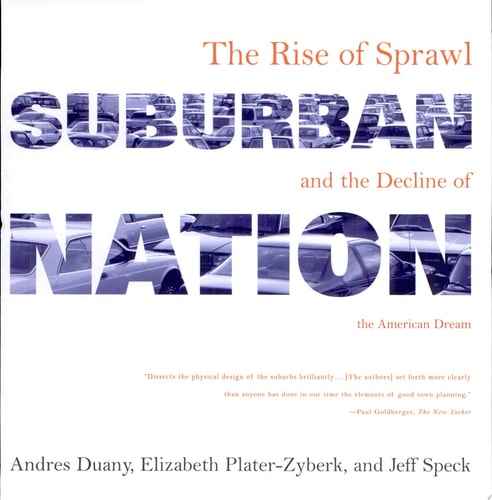Suburban Nation: The Rise of Sprawl and the Decline of the American Dream