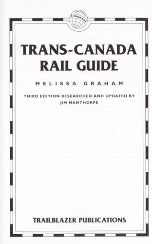 Trans-Canada Rail Guide, 3rd: Includes City Guides to Halifax, Quebec City, Montreal, Toronto, Winnipeg, Edmonton, Calgary & Vancouver