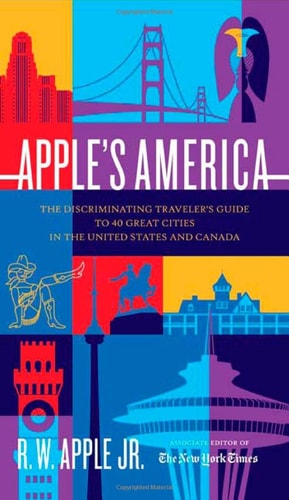 Apple's America: The Discriminating Traveler's Guide to 40 Great Cities in the United States and Canada
