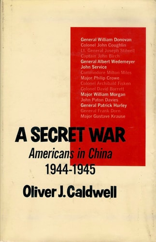 A Secret War: Americans in China, 1944 - 1945