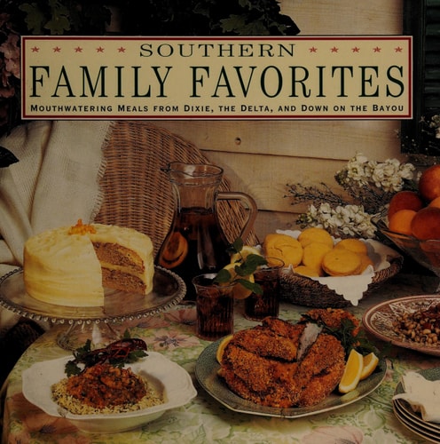 Southern Family Favorites Mouthwatering Meals from Dixie, the Delta and Down on the Bayou (American Regional Cookbook Series)