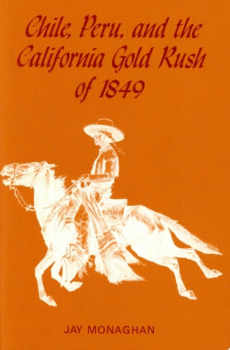 Chile Peru and the California Gold Rush of 1849