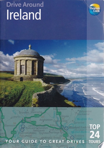 Thomas Cook Drive Around Ireland: Your Guide to Great Drives, Top 25 Tours (Thomas Cook Drive Around Guides)