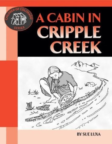 A Cabin in Cripple Creek (Children of Colorado)