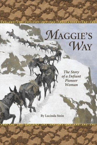 Maggie's Way: The Story of a Defiant Pioneer Woman