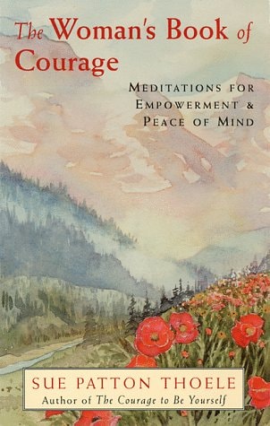 The Woman's Book of Courage: Meditations for Empowerment and Peace of Mind (Empowering Affirmations, Daily Meditations, Encouraging Gift for Women)