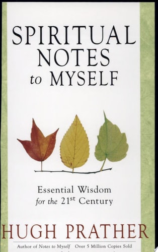 Spiritual Notes to Myself: Essential Wisdom for the 21st Century (Short Spiritual Meditations and Prayers)