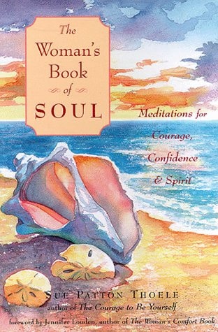 The Woman's Book of Soul: Meditations for Courage, Confidence & Spirit