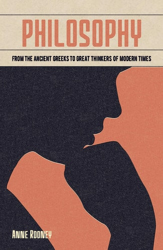 Philosophy: From the Ancient Greeks to Great Thinkers of Modern Times (Arcturus Fundamentals Series)