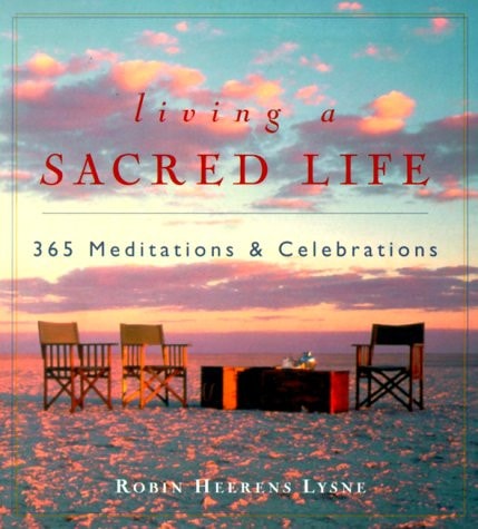Living a Sacred Life: 365 Meditations and Celebrations