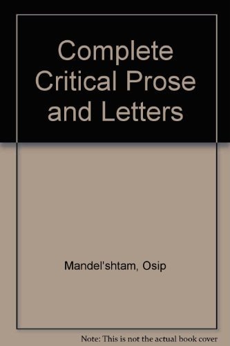 Mandelstam: The complete critical prose and letters