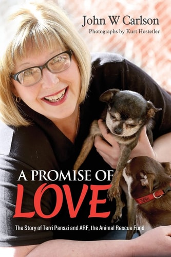 A Promise of Love: The Story of Terri Panszi and ARF, the Animal Rescue Fund