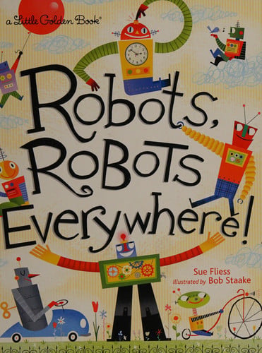 Robots, Robots Everywhere! (Little Golden Book)