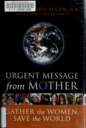 Urgent Message from Mother: Gather the Women, Save the World (Eco Feminism, Mother Earth, for Readers of Goddesses in Everywoman)