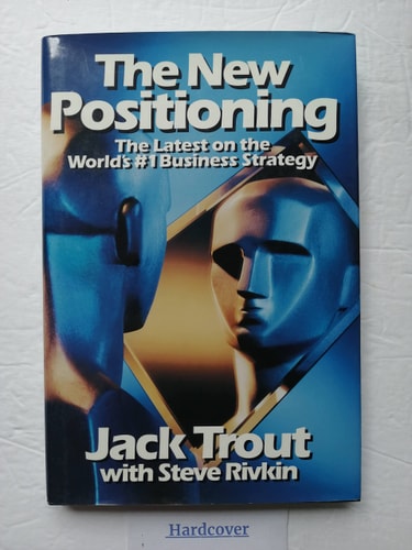 The New Positioning: The Latest on the World's #1 Business Strategy