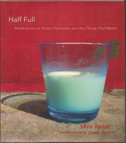 Half Full: Meditations on Hope, Optimism and the Things that Matter