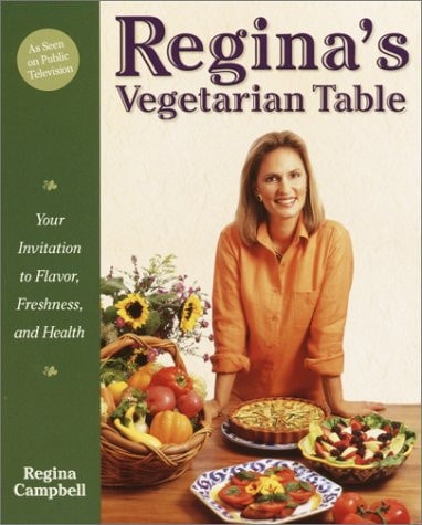 Regina's Vegetarian Table: Your Invitation to Flavor, Freshness, and Health