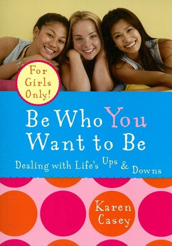 Be Who You Want to Be: Dealing with Life's Ups & Downs