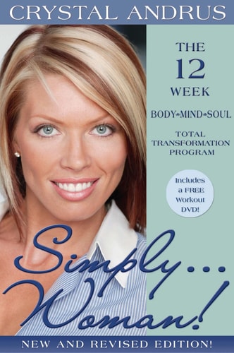 Simply...Woman!: The 12-week Body-Mind-Soul Total Transformation Program