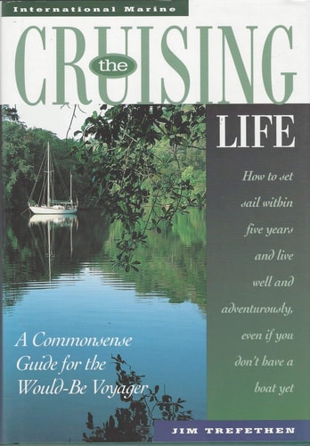 The Cruising Life: A Commonsense Guide for the Would-Be Voyager