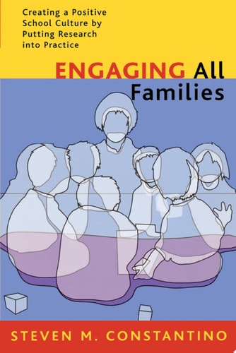 Engaging All Families: Creating a Positive School Culture by Putting Research Into Practice