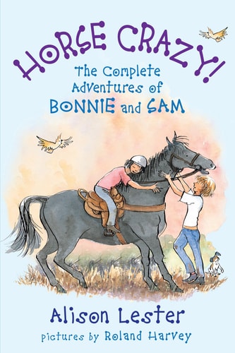 Horse Crazy!: The Complete Adventures of Bonnie and Sam by Lester, Alison (2009) Paperback