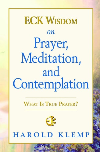 ECK Wisdom on Prayer, Meditation, and Contemplation