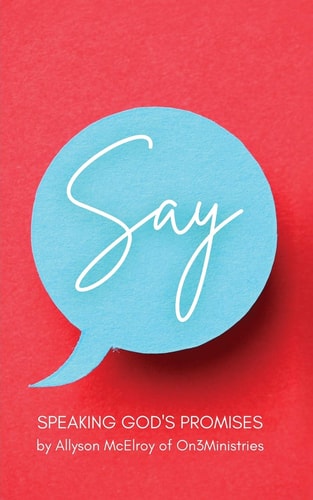 Say: Speaking God's Promises