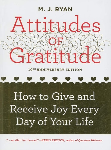 Attitudes of Gratitude: How to Give and Receive Joy Every Day of Your Life