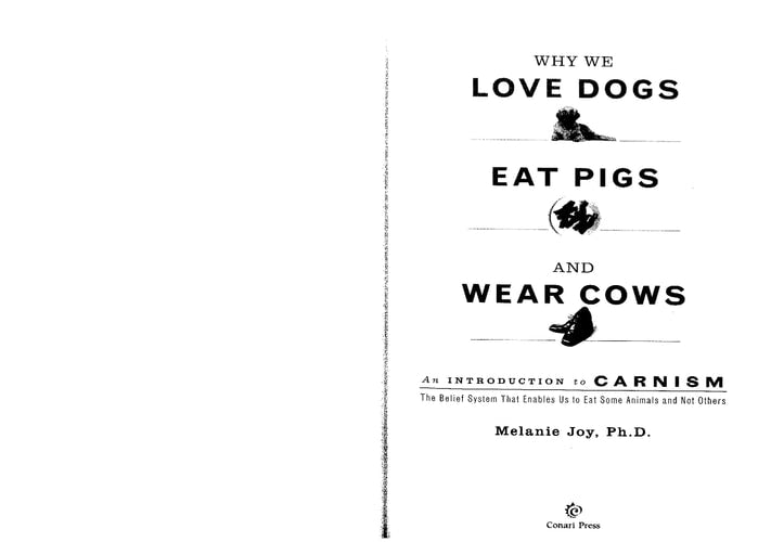 Why We Love Dogs, Eat Pigs, and Wear Cows: An Introduction to Carnism
