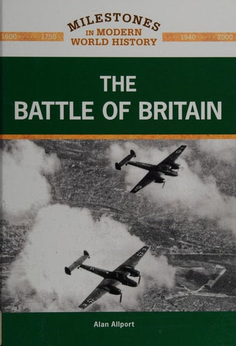 The Battle of Britain (Milestones in Modern World History)