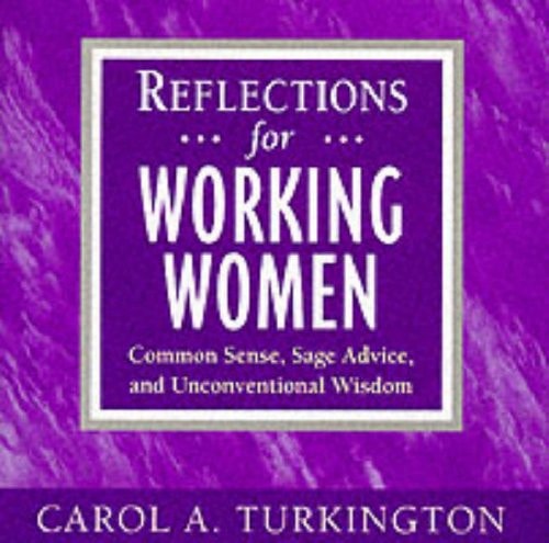 Reflections for Working Women: Common Sense, Sage Advice, and Unconventional Wisdom (McGraw-Hill Reflections Series)