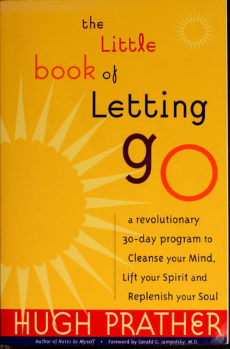 The Little Book of Letting Go: A Revolutionary 30-Day Program to Cleanse Your Mind, Lift Your Spirit and Replenish Your Soul