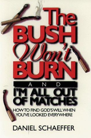 The Bush Won't Burn and I'm All out of Matches