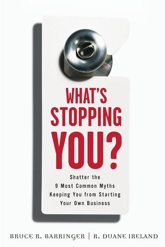 What's Stopping You?: Shatter the 9 Most Common Myths Keeping You from Starting Your Own Business